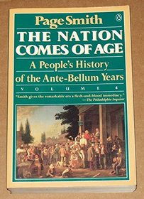 The Nation Comes of Age : A People's History of the Ante-Bellum Years (People's History of the USA)