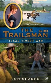 Texas Timber War (Trailsman, Bk 313)
