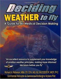 Deciding WEATHER to Fly, A Guide for Air Medical Decision Making