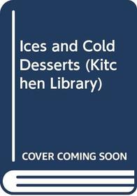 Ices and Cold Desserts (Kitchen Library)
