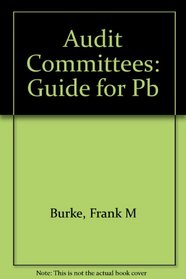 Audit Committees: A Guide for Directors, Management, and Consultants