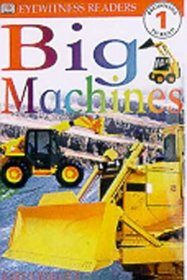 Dorling Kindersley Readers - Level 1: Big Machines (Dorling Kindersley Readers)