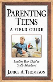 Parenting Teens: A Field Guide