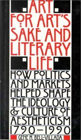 Art for Art's Sake  Literary Life: How Politics and Markets Helped Shape the Ideology  Culture of Aestheticism 1790-1990 (Stages)