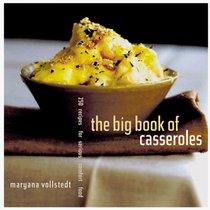 The Big Book of Casseroles: 250 Recipes for Serious Comfort Food