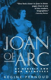 Joan of Arc : By Herself and Her Witnesses