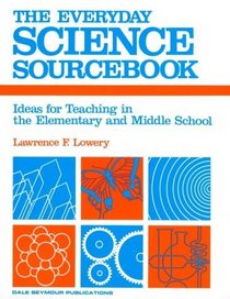 The Everyday Science Sourcebook: Ideas for Teaching in the Elementary and Middle Schools/Ds09514