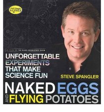 [(Naked Eggs & Flying Potatoes: Unforgettable Experiments That Make Science Fun )] [Author: Steve Spangler] [Dec-2010]