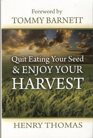 Quit Eating Your Seed & Enjoy Your Harvest