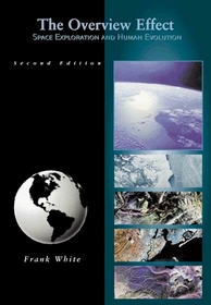 The Overview Effect: Space Exploration and Human Evolution, Second Edition (Library of Flight Series)