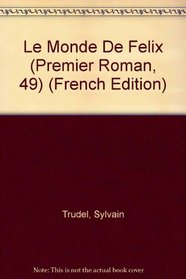 Le Monde De Felix (Premier Roman, 49) (French Edition)
