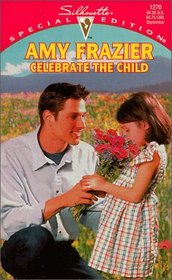 Celebrate The Child (Silhouette Special Edition, No 1270)