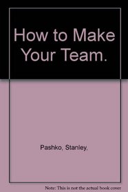 How to Make Your Team.