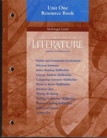 Unit One Resource Book, McDougal Littell The Language of Literature World Literature (Family & community involvement, selection summary, active reading skillbuilder, literary analysis skillbuilder, comparing literature skillbuilder, words to know skillbui