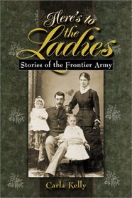 Here's to the Ladies: Stories of the Frontier Army