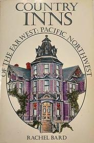 Country Inns of the Far West: Pacific Northwest