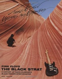 Pink Floyd - The Black Strat: A History of David Gilmour's Black Fender Stratocaster - Revised and Updated 3rd Edition