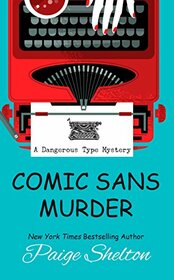 Comic Sans Murder (A Dangerous Type Mystery)