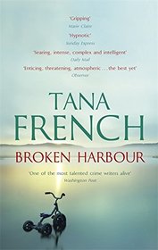 Broken Harbour: Dublin Murder Squad:  4.  Winner of the LA Times Book Prize for Best Mystery/Thriller and the Irish Book Award for Crime Fiction Book of the Year