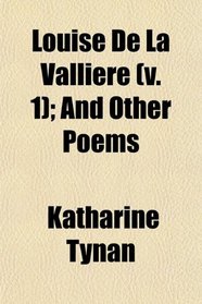 Louise De La Vallire (v. 1); And Other Poems