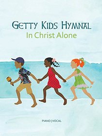 Getty Kids Hymnal - In Christ Alone