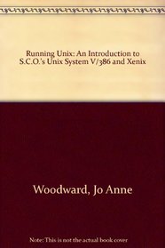 Running Unix: An Introduction to Sco's Unix System V/386 and Xenix