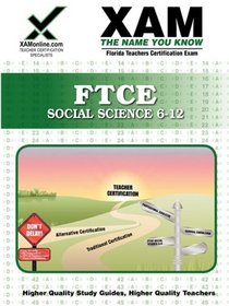 FTCE Social Science 6-12: teacher certification exam (XAM FTCE)