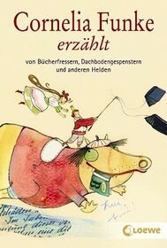 Cornelia Funke erzahlt von Bucherfressern, Dachbodengespenstern und (German Edition)