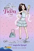 Der Tiara Club 4. Prinzessin Alina und der magische Spiegel