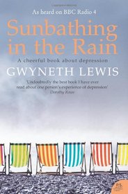 Sunbathing in the Rain: A Cheerful Book about Depression