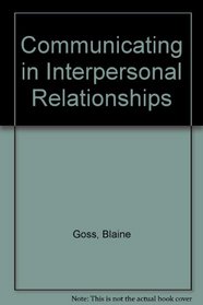 Communicating in Interpersonal Relationships