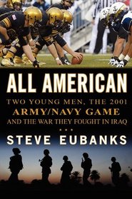 All American: Two Young Men, the 2001 Army/Navy Game and the War They Fought in Iraq