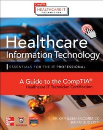 HIT Healthcare Information Technology Exam Guide for CompTIA Healthcare IT Technician and Health IT Professional Certifications