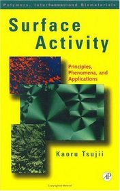 Surface Activity: Pronciles, Phenomena, and Applications (Polymers, Interfaces and Biomaterials)