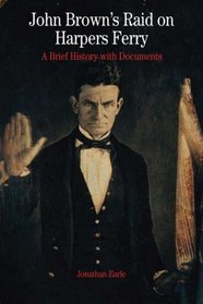 John Brown's Raid on Harper's Ferry: A Brief History with Documents (The Bedford Series in History and Culture)