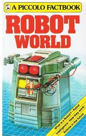 ROBOT WORLD: FACTBOOK (PICCOLO BOOKS)