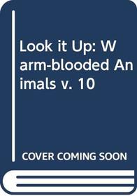 Look it Up: Warm-blooded Animals v. 10