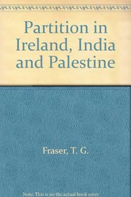 Partition in Ireland India and Palestine ; Theory and Practice