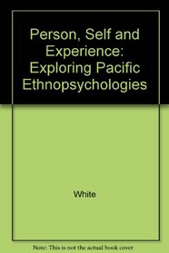 Person, Self, and Experience: Exploring Pacific Ethnopsychologies