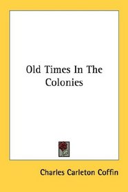 Old Times In The Colonies