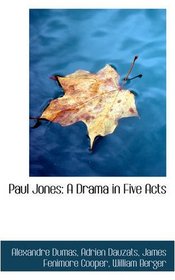 Paul Jones: A Drama in Five Acts