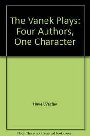 The Vanek Plays: Four Authors, One Character