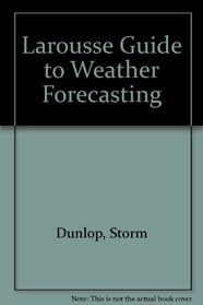 Larousse Guide to Weather Forecasting