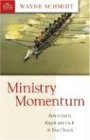 Ministry Momentum: How to Get It, Keep It, and Use It in Your Church (Leading Pastor)