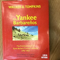 The Yankee Barbarenos: The Americanization of Santa Barbara County, California, 1796-1925