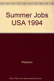 Summer Jobs USA 1994 (Peterson's Summer Jobs in the USA: Over 45,000 Great Jobs for Students)
