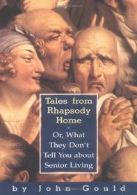 Tales From Rhapsody Home : Or, What They Don't Tell You About Senior Living