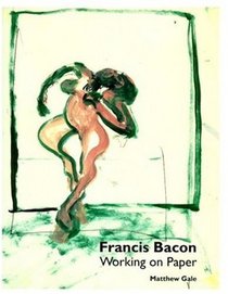 Francis Bacon: Working on Paper