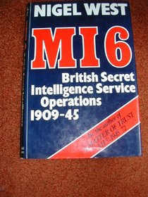 MI6: British Secret Intelligence Service Operations, 1909-45