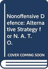 Non-offensive Defence: Alternative Strategy for N. A. T. O.